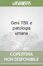 Geni TBX e patologia umana libro