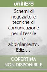 Schemi di negoziato e tecniche di comunicazione per il tessile e abbigliamento. Ediz. elettronica libro