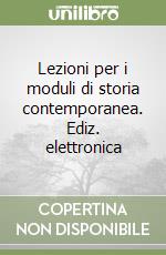 Lezioni per i moduli di storia contemporanea. Ediz. elettronica (1)