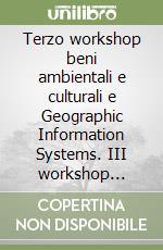 Terzo workshop beni ambientali e culturali e Geographic Information Systems. III workshop (Firenze 2002). CD-ROM libro