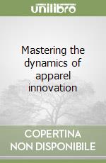 Mastering the dynamics of apparel innovation