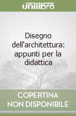 Disegno dell'architettura: appunti per la didattica