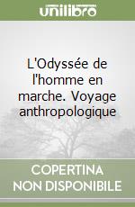 L'Odyssée de l'homme en marche. Voyage anthropologique libro