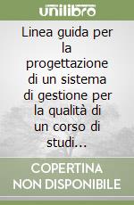 Linea guida per la progettazione di un sistema di gestione per la qualità di un corso di studi universitario libro