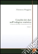 L'analisi dei dati nell'indagine statistica. Con CD-ROM. Vol. 1: La realizzazione dell'indagine e l'analisi preliminare dei dati