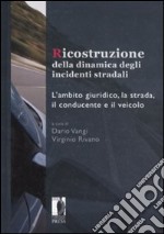 Ricostruzione della dinamica degli incidenti stradali. L'ambito giuridico, la strada, il conducente e il veicolo