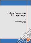 Studi per l'insegnamento delle lingue europee. Atti delle Giornate di studio (Firenze, maggio 2003) libro