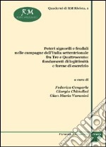 Poteri signorili e feudali nelle campagne dell'Italia settentrionale fra Tre e Quattrocento. Fondamenti di legittimità e forme di esercizio libro