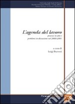 L'agenda del lavoro. Processi in atto e problemi in discussione nel biennio 2000-2001