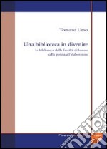 Una biblioteca in divenire: la biblioteca della Facoltà di lettere dalla penna all'elaboratore libro