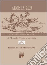 Aimeta 2005. Atti del 17° Congresso dell'Associazione italiana di meccanica teorica e applicata (Firenze, 11-15 settembre 2005) libro