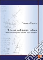 I sistemi locali turistici in Italia. Identificazione, misurazione ed analisi delle fonti di competitività libro