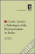 Carlo Antici e l'ideologia della restaurazione in Italia libro