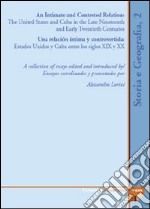 Intimate and contested relation. The United States and Cuba in the late nineteenth and early twentyeth (An) libro