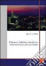 Polymer additive analytics. Industrial practice and case studies libro