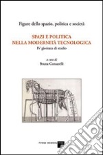 Spazi e politica nella modernità tecnologica. 4ª Giornata di studio (Roma, 3 dicembre 2004) libro