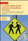 La cooperazione sociale nell'area metropolitana fiorentina. Una lettura dei bilanci d'esercizio delle cooperative sociali di Firenze, Pistoia e Prato... libro