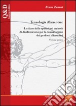 Tecnologia alimentare. Vol. 1: La classe delle operazioni unitarie di disidratazione per la conservazione dei prodotti alimentari libro