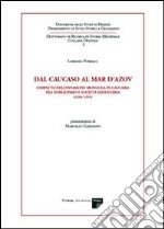 Dal Caucaso al Mar d'Azov. L'impatto dell'invasione mongola in Caucasia fra nomadismo e società sedentaria (1204-1295) libro