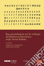 Raccomandazioni per lo sviluppo dell'editoria elettronica negli atenei italiani libro