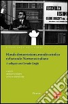 Mondo democristiano, mondo cattolico nel secondo Novecento italiano. A colloquio con Corrado Corghi libro