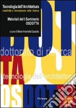 Tecnologia dell'architettura: creatività e innovazione nella ricerca. Materiali del 1° Seminario Osdotta (Viareggio, 14-16 settembre 2005) libro