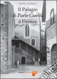 Il palagio di parte guelfa a Firenze libro