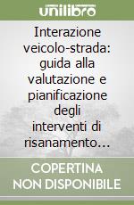 Interazione veicolo-strada: guida alla valutazione e pianificazione degli interventi di risanamento acustico libro