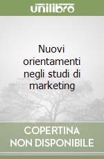 Nuovi orientamenti negli studi di marketing libro