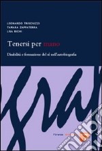 Tenersi per mano. Disabilità e formazione del sé nell'autobiografia libro