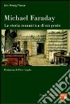 Michael Faraday. La storia romantica di un genio libro