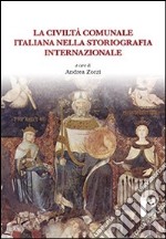 La Civiltà comunale italiana nella storiografia internazionale