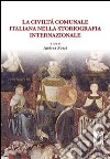 La Civiltà comunale italiana nella storiografia internazionale libro