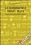 La matematica degli egizi. I papiri matematici del Medio Regno libro