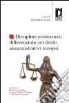 Discipline processuali differenziate nei diritti amministrativi europei libro