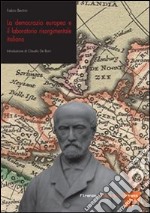 La democrazia europea e il laboratorio risorgimentale italiano (1848-1860) libro