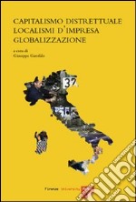 Capitalismo distrettuale, localismi d'impresa, globalizzazione libro