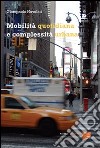 Mobilità quotidiana e complessità urbana libro di Nuvolati Giampaolo