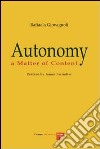 Autonomy. A matter of content. Ediz. bilingue libro di Giovagnoli Raffaela