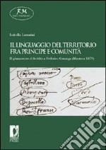 Il linguaggio del territorio fra principe e comunità. Il giuramento di fedeltà a Federico Gonzaga (Mantova 1479) libro