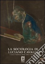 La sociologia di Luciano Cavalli libro