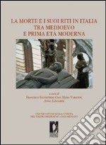 La morte e i suoi riti in Italia tra Medioevo e prima età moderna libro