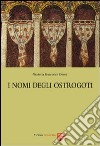 I nomi degli ostrogoti libro di Francovich Onesti Nicoletta