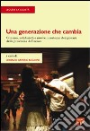 Una generazione che cambia. Civismo, solidarietà e nuove incertezze dei giovani della provincia di Firenze libro