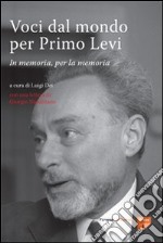 Voci dal mondo per Primo Levi. In memoria, per la memoria libro