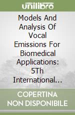 Models And Analysis Of Vocal Emissions For Biomedical Applications: 5Th International Workshop: December 13-15, 2007, Firenze, Italy libro
