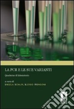 La PCR e le sue varianti. Quaderno di laboratorio