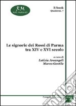 Le signorie dei Rossi di Parma tra XIV e XVI secolo libro