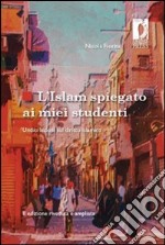 L'Islam spiegato ai miei studenti. Undici lezioni sul diritto islamico libro