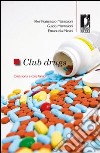 Club Drugs. Cosa sono e cosa fanno libro